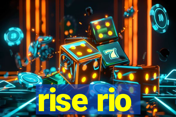 rise rio